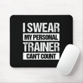 I Swear My Trainer Can't Count  Mousepad (Mit Mouse)