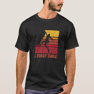 I Sweat Chalk Graphic Bouldering Mountainering Cl T-Shirt