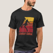 I Sweat Chalk Graphic Bouldering Mountainering Cl T-Shirt (Vorderseite)