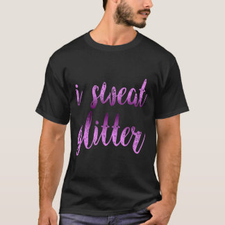 I Sweat Glitzer Motivation Quotes Geschenk Shirt