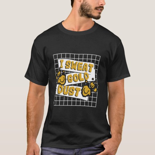 I Sweat Gold Dust Prospection Placer Mining Gold P T-Shirt (Vorderseite)