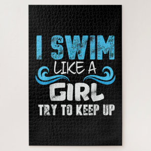 I Swim Like A Girl Try To Keep Up - Funny Swimming Puzzle