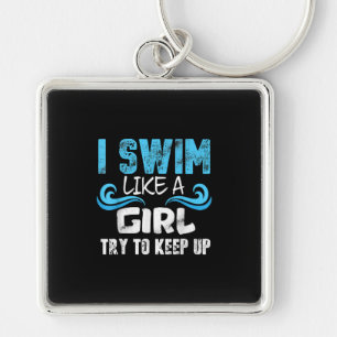I Swim Like A Girl Try To Keep Up - Funny Swimming Schlüsselanhänger