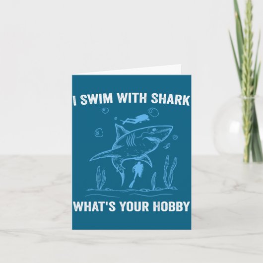 I Swim With Shark, What's Your Hobby, Funny Scuba Karte (Vorderseite)