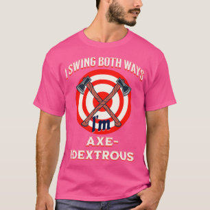 I Swing Both Ways Funny Ambidextrous Axe Throwing T-Shirt