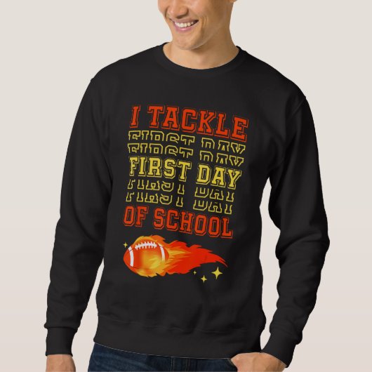 I Tackle First Day Of School Football Ball Meteor Sweatshirt (Vorderseite)