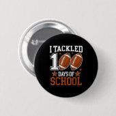 I Tackled 100 Day Of School Funny 100th Day School Button (Vorne & Hinten)