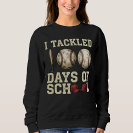 I Tackled 100 Days of School Baseball Design Sweatshirt
