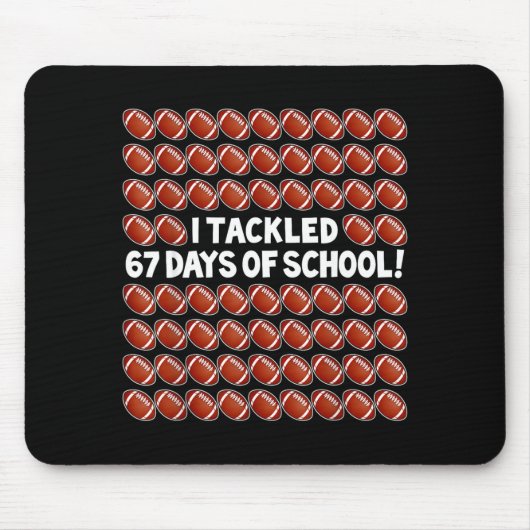 I Tackled 67 Days Of School Football 67 Boys Girls Mousepad (Vorne)