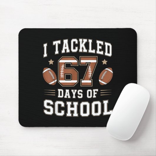 I Tackled 67 Days Of School Funny Six Seven Meme F Mousepad (Mit Mouse)