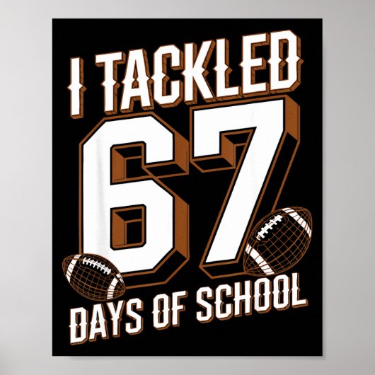 I Tackled 67 Days Of School Funny Six Seven Meme F Poster (Vorne)