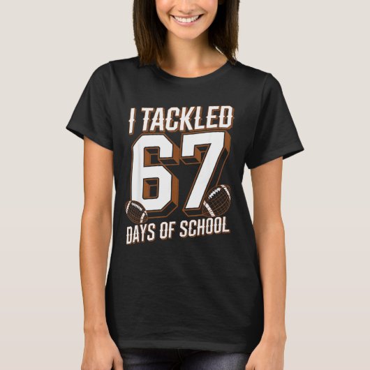 I Tackled 67 Days Of School Funny Six Seven Meme F T-Shirt (Vorderseite)