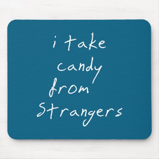 I Take Candy From Strangers Funny Humor Quote Mousepad (Vorne)