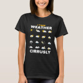 I Take Weather Cirrusly Meteorology Science Meteor T-Shirt (Vorderseite)
