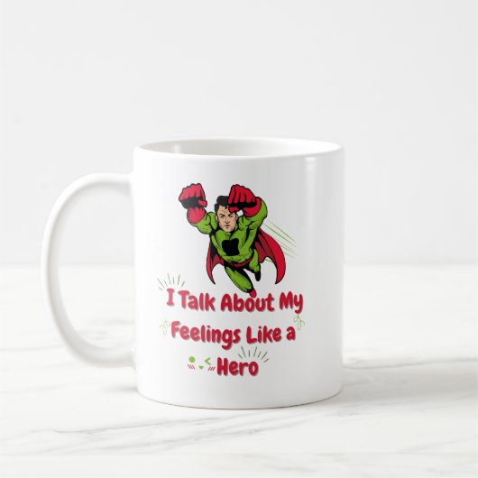 I Talk About My Feelings Like a Hero Health Aware. Kaffeetasse (Links)