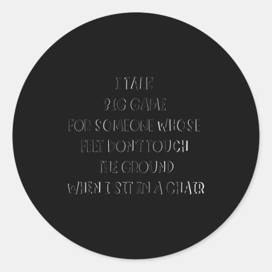 I Talk Big Game For Someone Whose Feet Dont Touch  Runder Aufkleber (Vorderseite)