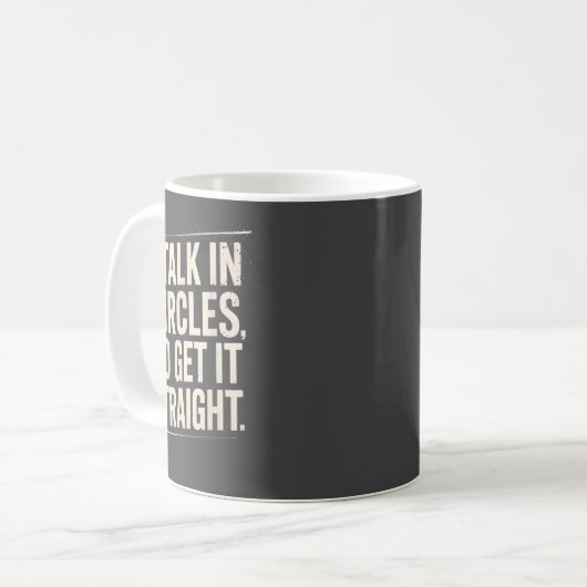 I Talk In Circles So Get It Straight Funny Sarcast Kaffeetasse (Vorderseite Links)