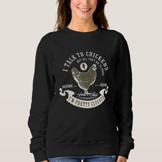 I Talk To Chickens Chicken Owners Farming Quote M Sweatshirt (Vorderseite)