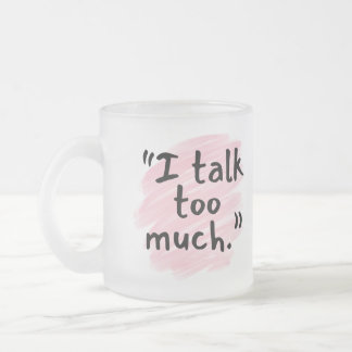 "I Talk Too Much" Funny Confession Wife Mug Mattglastasse