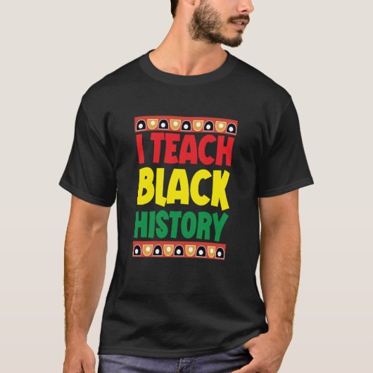 I Teach Black History Black School Teacher BLM Fan T-Shirt (Vorderseite)