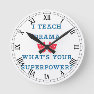 I Teach Drama What's Your Superpower? Runde Wanduhr