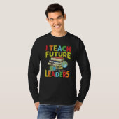 I Teach Future Leaders  Teacher  School  Kindergar T-Shirt (Vorne ganz)