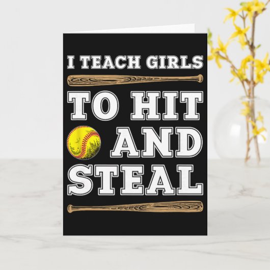 I Teach Girls To Hit And Steal - Funny Softll Coac Karte (Gelbe Blume)