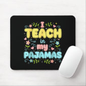 I Teach In My Pajamas Funny Online Virtual Teacher Mousepad (Mit Mouse)