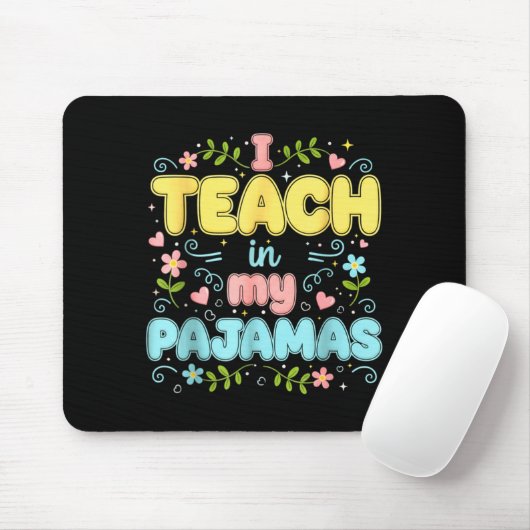 I Teach In My Pajamas Funny Online Virtual Teacher Mousepad (Mit Mouse)