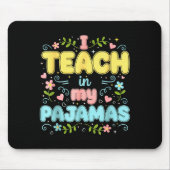 I Teach In My Pajamas Funny Online Virtual Teacher Mousepad (Vorne)