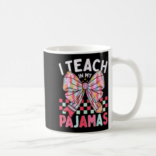 I Teach In My Pajamas Funny Quote For Teacher Kaffeetasse (Rechts)
