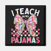 I Teach In My Pajamas Funny Quote For Teacher Magnet (Vorne)