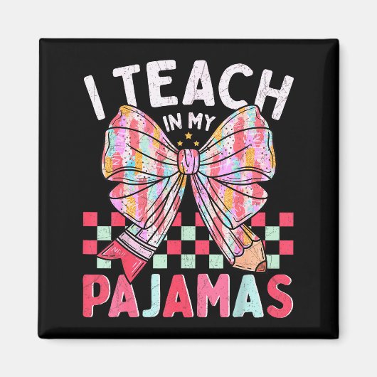 I Teach In My Pajamas Funny Quote For Teacher Magnet (Vorne)
