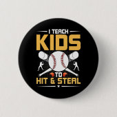 I Teach Kids To Hit And Steal Sell Coach  Button (Vorderseite)