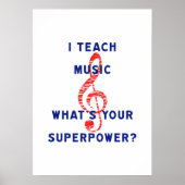 I Teach Music What's Your Superpower Poster (Vorne)