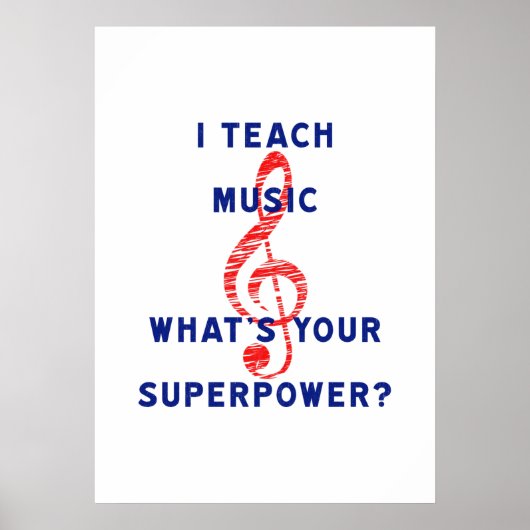I Teach Music What's Your Superpower Poster (Vorne)
