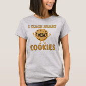 I Teach Smart Cookies | Funny Teacher Quote  T-Shirt (Vorderseite)