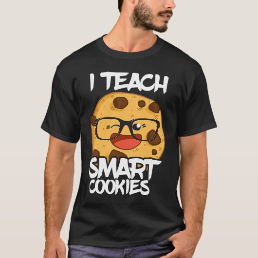 I Teach Smart Cookies Teacher Nerd Cute Cool T-Shirt (Vorderseite)