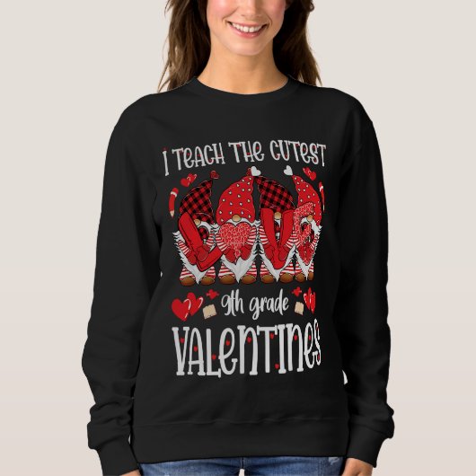 I Teach The Cutest 9th Grade Valentines Gnomes Tea Sweatshirt (Vorderseite)