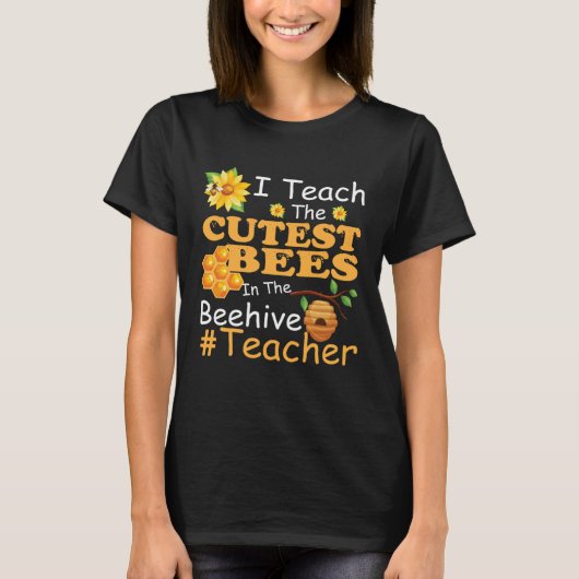 I Teach The Cutest Bees In The Beehive Teacher T-Shirt (Vorderseite)