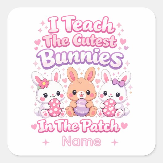 I Teach the Cutest Bunnies in the Patch Quadratischer Aufkleber (Vorderseite)