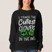 I Teach The Cutest C In Patch Teacher St Patrick s Sweatshirt (Vorderseite)