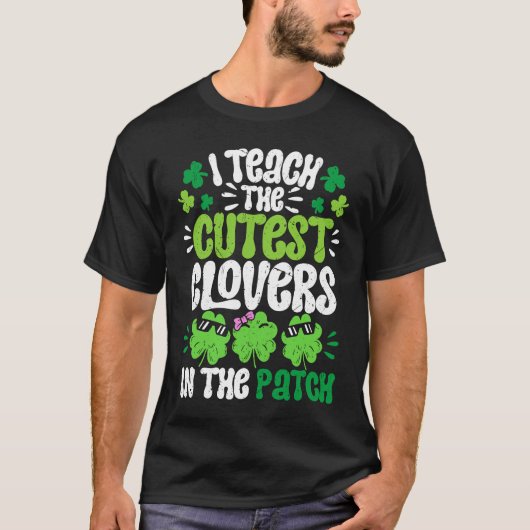 I Teach The Cutest Clovers in the patch Teacher St T-Shirt (Vorderseite)