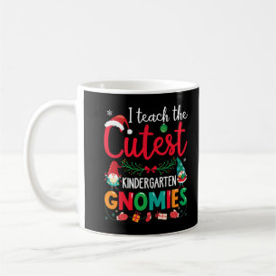 I Teach The Cutest Kindergarten Gnomies Teacher Ch Kaffeetasse