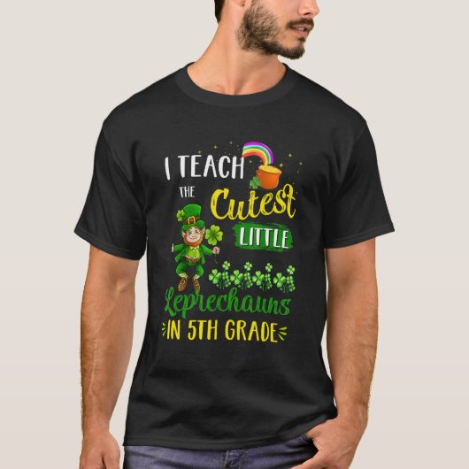 I Teach The Cutest Leprechauns In 5th Grade St Pat T-Shirt (Vorderseite)