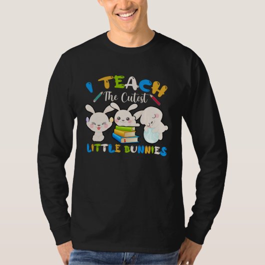 I Teach The Cutest Little Bunnies Teacher Easter B T-Shirt (Vorderseite)