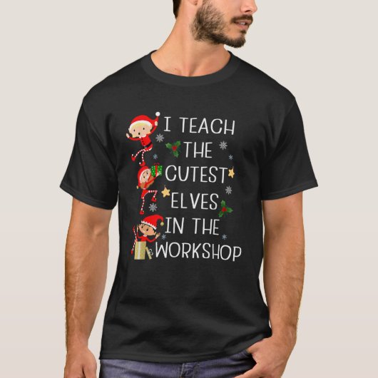 I Teach The Cutest Little Elves Funny Christmas Te T-Shirt (Vorderseite)
