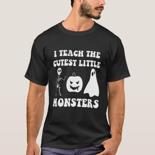 I Teach The Cutest Little Monsters T-Shirt (Vorderseite)