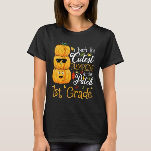 I Teach The Cutest Pumpkins In The Patch 1st Grade T-Shirt (Vorderseite)