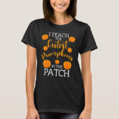 i teach the cutest pumpkins in the patch 2 T-Shirt (Vorderseite)